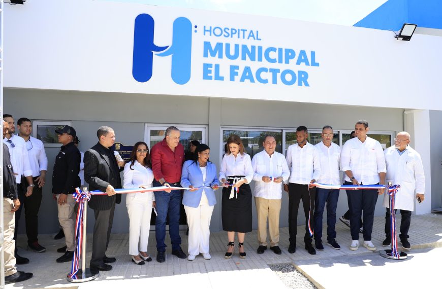 Vicepresidenta deja en funcionamiento Hospital Municipal El Factor y CPN en María Trinidad Sánchez